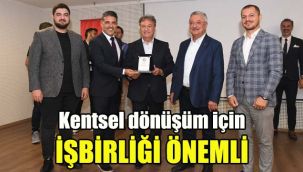 Kentsel dönüşüm için işbirliği önemli