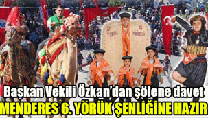 Menderes 6. Yörük Şenliği’ne Hazır: Başkan Vekili Özkan’dan şölene davet