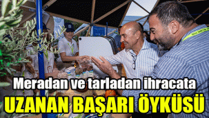 Meradan ve tarladan ihracata uzanan başarı öyküsü