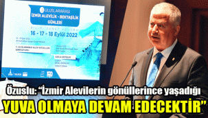 Özuslu: “İzmir Alevilerin gönüllerince yaşadığı yuva olmaya devam edecektir”