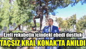 Taçsız Kral Konak’ta anıldı: Ezeli rekabetin içindeki ebedi dostluk