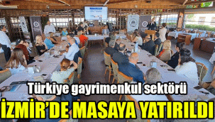 Türkiye Gayrimenkul Sektörü İzmir'de masaya yatırıldı