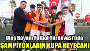 Ulaş Bayam Futbol Turnuvası'nda şampiyonların kupa heyecanı
