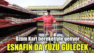 Üzüm Kart bereketiyle geliyor: Esnafın da yüzü gülecek