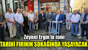 Zeynel Ergin’in ismi  Tarihi fırının sokağında yaşayacak