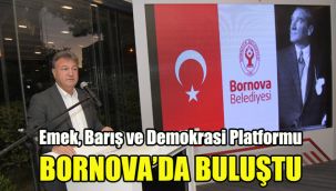Emek, Barış ve Demokrasi Platformu Bornova’da buluştu