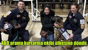 ABD arama kurtarma ekibi ülkesine döndü