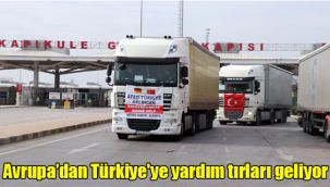 Avrupa’dan Türkiye'ye yardım tırları geliyor... Polis ve asker el ele tasnif yapıyor