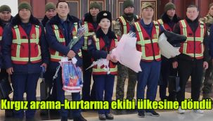 Kırgız arama-kurtarma ekibi ülkesine döndü