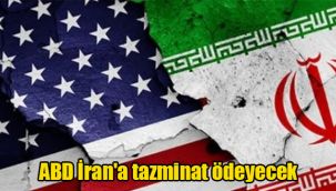 ABD İran'a tazminat ödeyecek