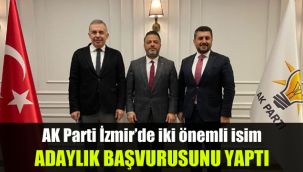 AK Parti İzmir'de iki önemli isim adaylık başvurusu yaptı