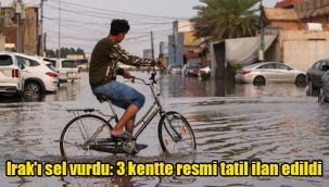 Irak'ı sel vurdu: 3 kentte resmi tatil ilan edildi