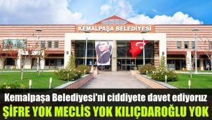Kemalpaşa Belediyesi'ni ciddiyete davet ediyoruz: Şifre yok, Kılıçdaroğlu yok, Meclis yok
