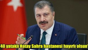 '40 yataklı Hatay Sahra hastanesi hayırlı olsun'