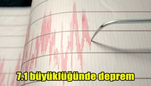 7.1 büyüklüğünde deprem
