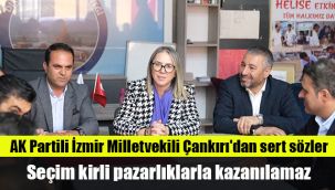 AK Partili İzmir Milletvekili Çankırı'dan sert sözler:  Seçim kirli pazarlıklarla kazanılamaz