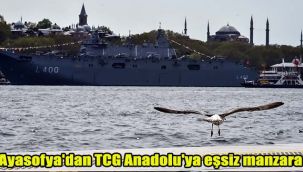 Ayasofya'dan TCG Anadolu'ya eşsiz manzara
