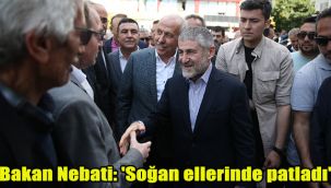 Bakan Nebati: 'Soğan ellerinde patladı'