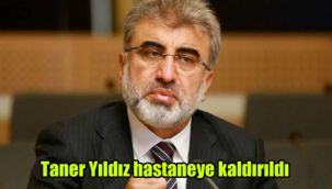 Eski Bakan Taner Yıldız hastaneye kaldırıldı