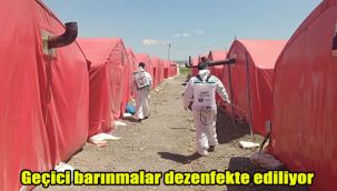 Geçici barınmalar dezenfekte ediliyor