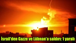 İsrail'den Gazze ve Lübnan'a saldırı