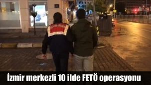 İzmir merkezli 10 ilde FETÖ operasyonu