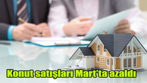 Konut satışları Mart'ta azaldı