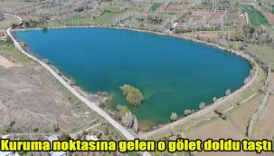 Kuruma noktasına gelen o gölet doldu taştı