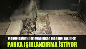 Madde bağımlılarından bıkan mahalle sakinleri parka ışıklandırma istiyor