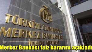 Merkez Bankası faiz kararını açıkladı