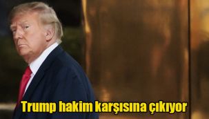 Trump hakim karşısına çıkıyor