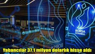 Yabancılar 37,1 milyon dolarlık hisse aldı