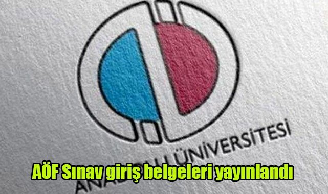 AÖF Sınav giriş belgeleri yayınlandı