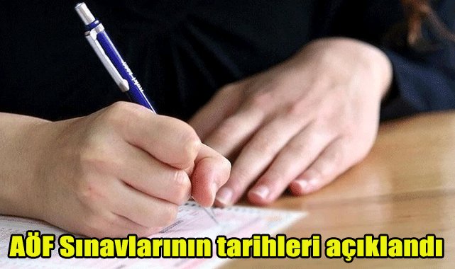 AÖF Sınavlarının tarihleri açıklandı