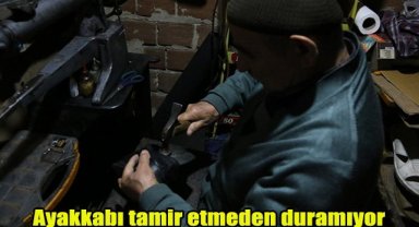 Ayakkabı tamir etmeden duramıyor