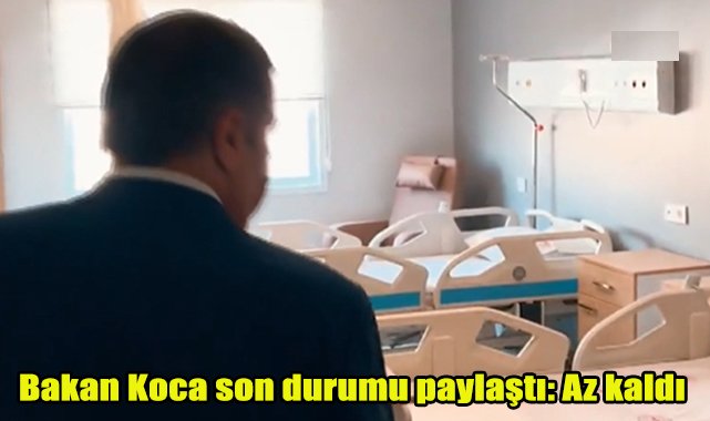 Bakan Koca son durumu paylaştı: Az kaldı