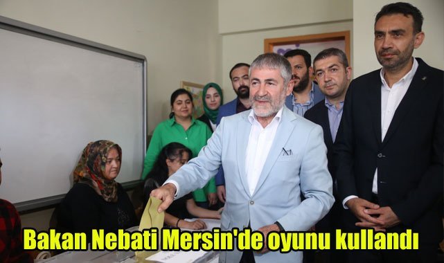 Bakan Nebati Mersin'de oyunu kullandı