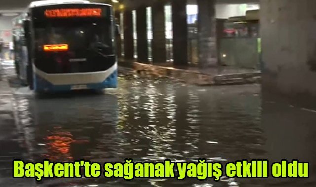 Başkent'te sağanak yağış etkili oldu