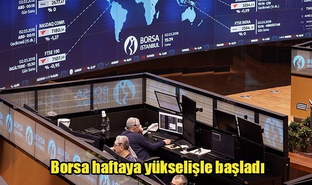 Borsa haftaya yükselişle başladı