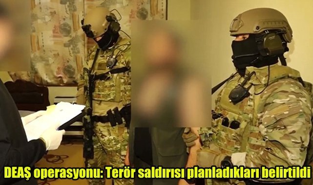 DEAŞ operasyonu: Terör saldırısı planladıkları belirtildi