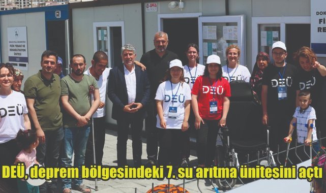 DEÜ, deprem bölgesindeki 7. su arıtma ünitesini açtı