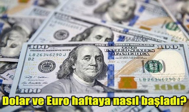 Dolar ve Euro haftaya nasıl başladı?