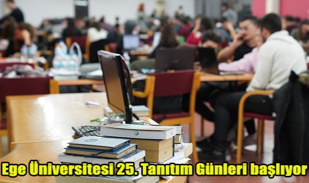 Ege Üniversitesi 25.Tanıtım Günleri yarın başlıyor