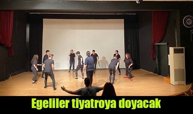 Egeliler tiyatroya doyacak