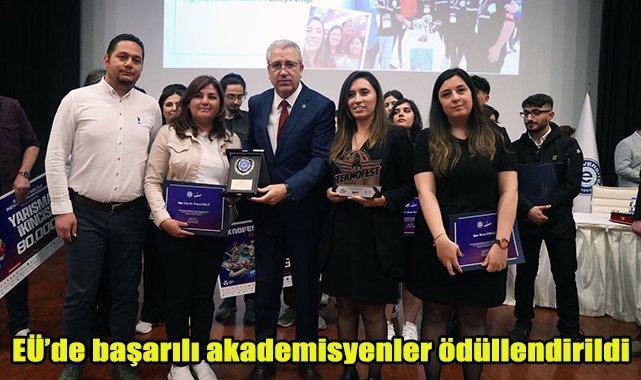 EÜ’de başarılı akademisyenler ödüllendirildi