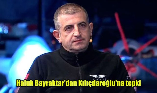 Haluk Bayraktar'dan Kılıçdaroğlu'na tepki