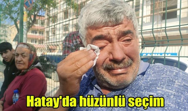 Hatay'da hüzünlü seçim