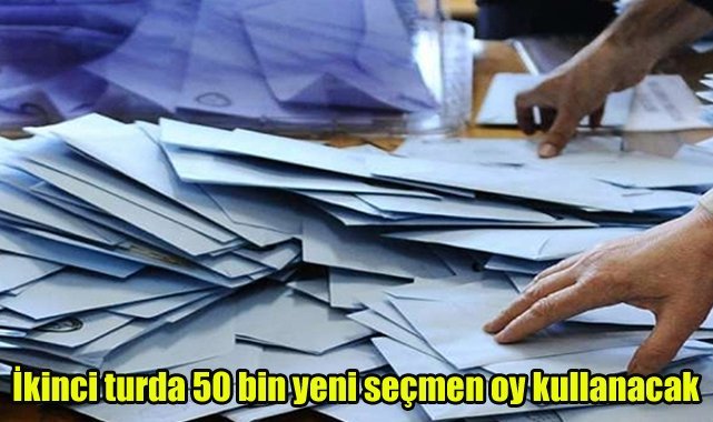 İkinci turda 50 bin yeni seçmen oy kullanacak