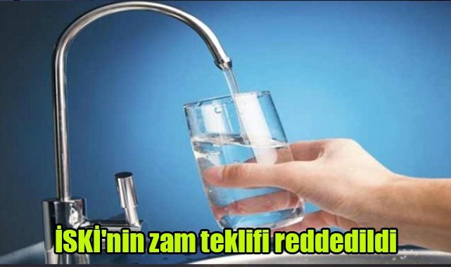 İSKİ'nin zam teklifi reddedildi