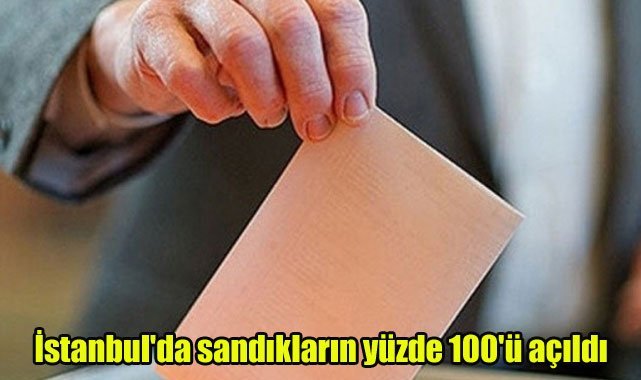 İstanbul'da sandıkların yüzde 100'ü açıldı
